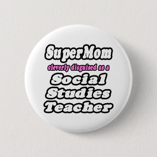 Badge Rond 5 Cm SuperMom...Enseignant en études sociales