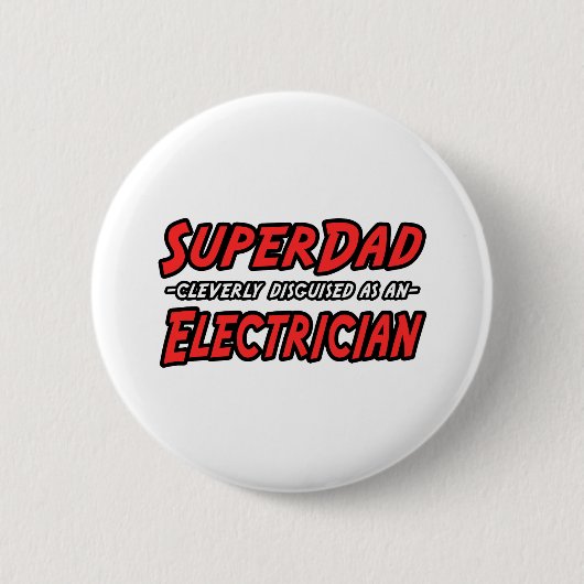 Badge Rond 5 Cm SuperPapa...Electricien (Devant)