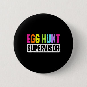 Badge Rond 5 Cm Superviseur de chasse aux oeufs Drôle de chasse au