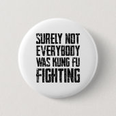 Badge Rond 5 Cm Surely Not Every Kung Fu Has Fought Karate  (Devant)