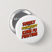 Badge Rond 5 Cm Surely Not Everybody Was Kung Fu Fighting Karate M (Devant & derrière)
