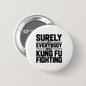 Badge Rond 5 Cm Surely Not Everybody Was Kung Fu Fighting Karate M (Devant & derrière)