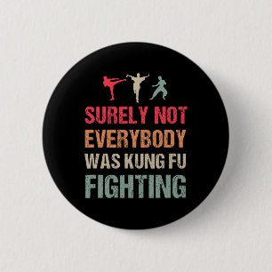Badge Rond 5 Cm Sûrement pas tout le monde faisait du Kung Fu - Dr