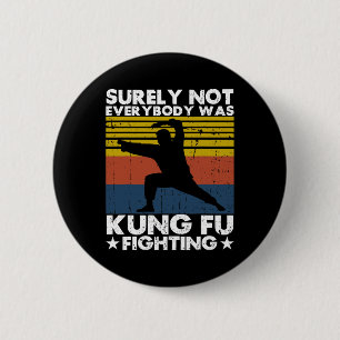 Badge Rond 5 Cm Sûrement pas tout le monde faisait du Kung Fu Kara