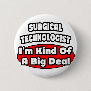 Badge Rond 5 Cm Surgical Technologists .. Big Deal