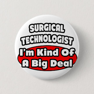 Badge Rond 5 Cm Surgical Technologists .. Big Deal