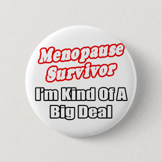 Badge Rond 5 Cm Survivant de la ménopause...Big Deal