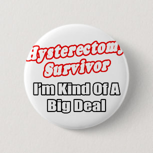 Badge Rond 5 Cm Survivant de l'hystérectomie...Big Deal