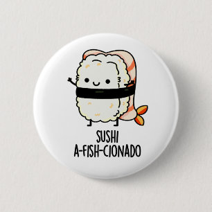 Badge Rond 5 Cm Sushi A-fish-Cionado Amusant Nourriture Poisson Pu