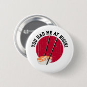 Badge Rond 5 Cm Sushi : Vous M'Avez Eu Chez Nigiri (Devant & derrière)