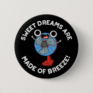Badge Rond 5 Cm Sweet Dreams sont faits de Breeze Fan Pun Dark BG