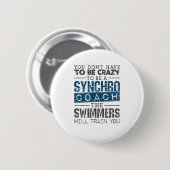 Badge Rond 5 Cm Synchronized Swimming Synchro Coach  Crazy (Devant & derrière)