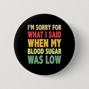 Badge Rond 5 Cm T1d Désolée pour ce que j'ai dit quand ma glycémie