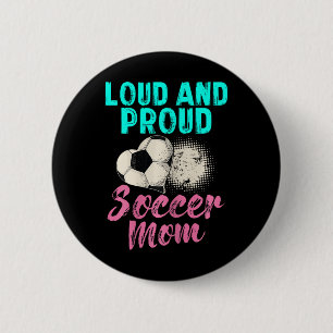 Badge Rond 5 Cm T-shirt drôle de maman de footballeur Loud And Pro