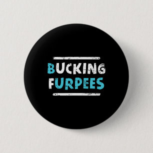 Badge Rond 5 Cm T-shirt drôle de travail amusant Bucking Furpees h