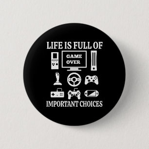 Badge Rond 5 Cm T-shirt drôle pour joueur La vie est pleine de cho