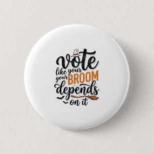 Badge Rond 5 Cm T-shirt Halloween Votez Comme Votre Balai En Dépen