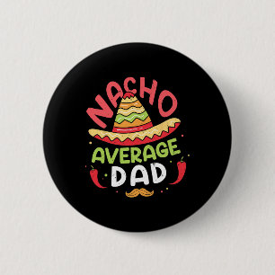 Badge Rond 5 Cm T-shirt Papa pas moyen Cinco De Mayo Fête des Père