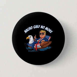 Badge Rond 5 Cm T-shirt politique drôle Trump Nacho Gulf No More C