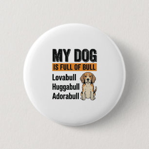 Badge Rond 5 Cm T-shirt vintage drôle Mon chien est plein de taure