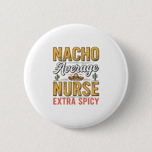 Badge Rond 5 Cm T-shirt vintage Nacho Average Nurse Extra Spicy De