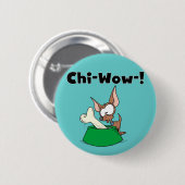 Badge Rond 5 Cm T-shirts et cadeaux de Chihuhua Chi-Wow (Devant & derrière)