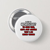 Badge Rond 5 Cm T-shirts et cadeaux de néphrologistes amusants (Devant & derrière)