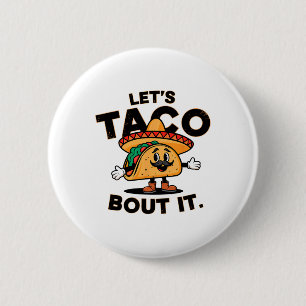 Badge Rond 5 Cm Taco Bout It Funny Mexicain amateurs de cuisine Ta