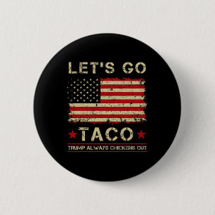 Badge Rond 5 Cm Taco Trump toujours poules dehors drôle Allons à T