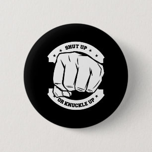 Badge Rond 5 Cm Tais-Toi Ou Tasse-Tête - Boxe À Knuckle Nue