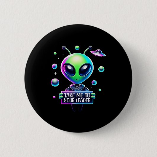 Badge Rond 5 Cm Take Me To Your Leader Funny Alien Cartoon Men Wom (Devant)