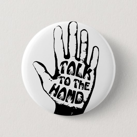 Badge Rond 5 Cm Talk To The Hand (Devant)
