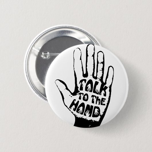 Badge Rond 5 Cm Talk To The Hand (Devant & derrière)