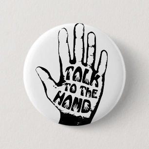 Badge Rond 5 Cm Talk To The Hand