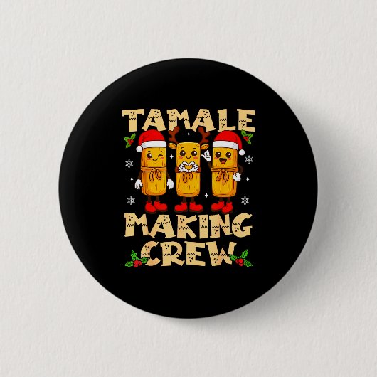 Badge Rond 5 Cm Tamale Making Crew Tamale Season Funny Mexican Chr (Devant)