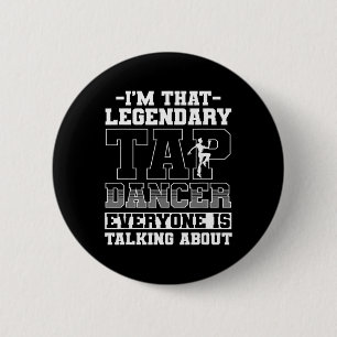 Badge Rond 5 Cm Tap Dance, je suis cette légendaire danseuse de cl