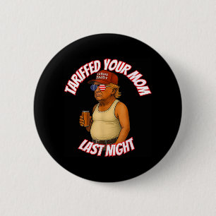 Badge Rond 5 Cm Tariffé Votre Maman Funny Tarif Daddy Trump Mème