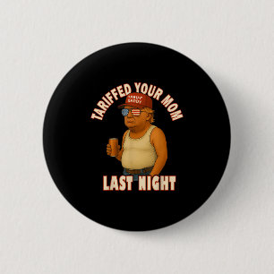 Badge Rond 5 Cm Tariffé Votre Maman Funny Tarif Daddy Trump Mème