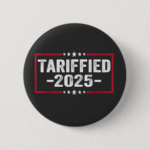 Badge Rond 5 Cm Tarrified 2025 Politic American Tarrifs