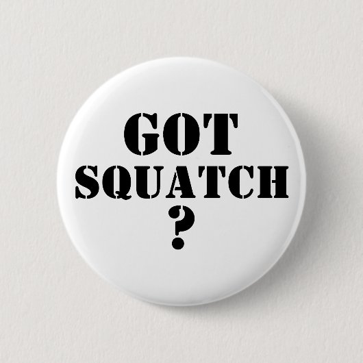 Badge Rond 5 Cm T'as du squatch ? (Devant)