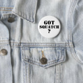 Badge Rond 5 Cm T'as du squatch ? (En situation)