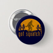Badge Rond 5 Cm T'as eu Squatch ? Vintage (Devant & derrière)
