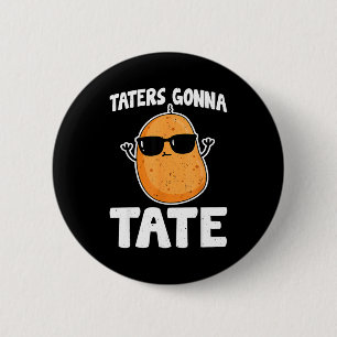 Badge Rond 5 Cm Taters Gonna Tate - Drôle de Tater Tot amateur de