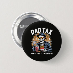 Badge Rond 5 Cm Taxe Papa S'assurant que ce n'est pas un squelette