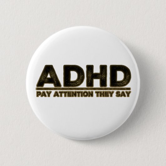 Badge Rond 5 Cm TDAH Attention Ils Disent (Devant)