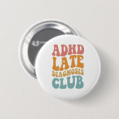 Badge Rond 5 Cm TDAH diagnostic tardif Club Funny Neurodiversity C (Devant & derrière)