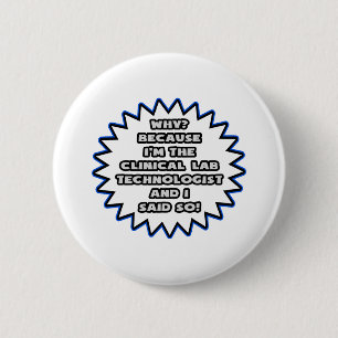 Badge Rond 5 Cm Tech de laboratoire clinique ..Parce Que Je L'Ai D