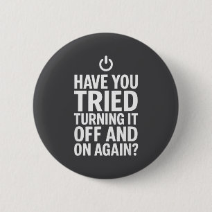 Badge Rond 5 Cm Tech Humor Design Avez-vous essayé de l'éteindre A