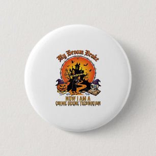 Badge Rond 5 Cm Technicien de scène de crime Balai cassé Sorcière