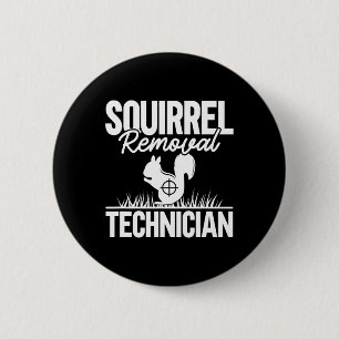 Badge Rond 5 Cm Technicien d'enlèvement d'écureuil Funny Chasse d'